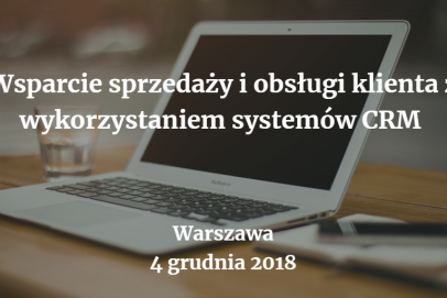 4 grudnia odbędzie się konferencja: "Wsparcie sprzedaży i obsługi klienta z wykorzystaniem systemów CRM" w Warszawie