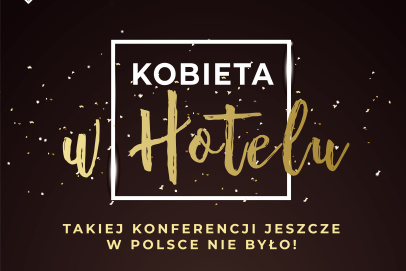 Branża hotelowa w oczach kobiety, czyli konferencja "KOBIETA W HOTELU"