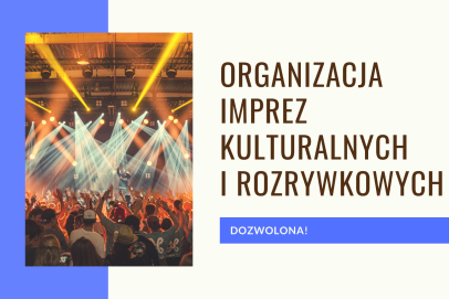 Organizacja imprez kulturalnych i rozrywkowych dozwolona!