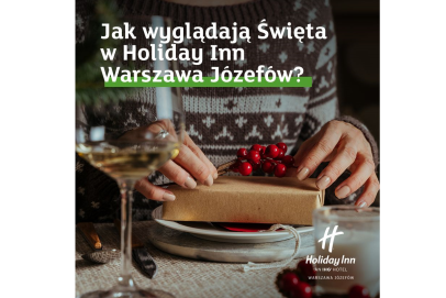 Rebranding Holiday Inn Warszawa Józefów i Boże Narodzenie w hotelu pod Warszawą